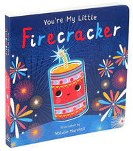 Load image into Gallery viewer, You're My Little Firecracker by Nicola Edwards: Board Books; 18 pages / English