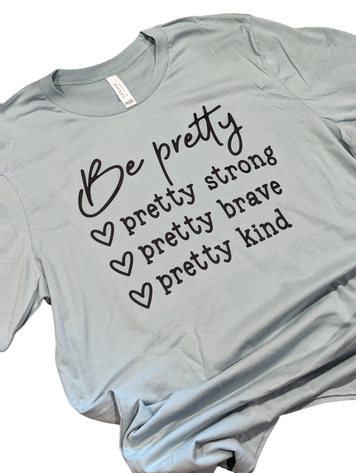 Be Pretty Tee